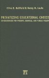 Privatizing Educational Choice : Consequences For Parents, Schools, And Public Policy [Click for larger image]