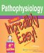  Pathophysiology Made Incredibly Easy!