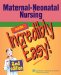 Maternal-Neonatal Nursing Made Incredibly Easy! cover