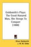 Goldsmith's Plays : The Good-natured Man, She Stoops to Conquer [Click for larger image]