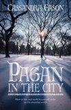 Pagan in the City : How to Live and Work by Natural Cycles in the Everyday World [Click for larger image]