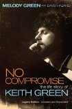 No Compromise : The Life Story of Keith Green [Click for larger image]