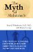 The Myth of Alzheimer's : The What You Aren't Being Told About Today's Most Dreaded Diagnosis cover