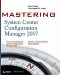 Mastering System Center Configuration Manager 2007 cover