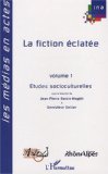 La Fiction eclatee : Petits Et Grands ecrans Francais Et Francophones  Actes [Click for larger image]