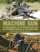 Machine Gun : The Development of the Machine Gun from the Nineteenth Century to the Present Day cover
