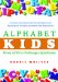 Alphabet Kids - From ADD to Zellweger Syndrome : A Guide to Developmental, Neurobiological and Psychological Disorders for Parents and Professionals cover
