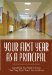 Your First Year As Principal : Everything You Need to Know That They Don't Teach in School cover