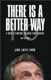There Is A Better Way : A New Economic Agenda for Labour [Click for larger image]