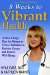 Eight Weeks to Vibrant Health : A Take Charge Plan for Women to Correct Imbalances, Reclaim Energy and Restore Well-being cover