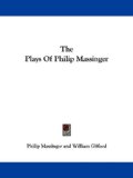 The Plays of Philip Massinger [Click for larger image]