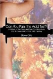 Can You Pass the Acid Test? : A History of the Drug and Sex Counterculture and Its Censorship in the 20th Century [Click for larger image]