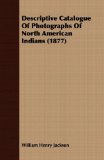 Descriptive Catalogue of Photographs of North American Indians [Click for larger image]