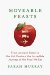 Moveable Feasts : From Ancient Rome to the 21st Century, the Incredible Journeys of the Food We Eat cover