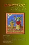 Becoming Fire : Through the Year With the Desert Fathers and Mothers [Click for larger image]