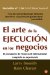 El arte de la ejecucion/ Execution : The Discipline of Getting Things Done cover