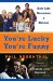 You're Lucky You're Funny : How Life Becomes a Sitcom cover