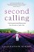 Second Calling : Finding Passion & Purpose for the Rest of Your Life cover