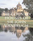 The Country Houses of John Vanbrugh : From the Archives of Country Life [Click for larger image]