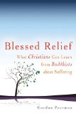 Blessed Relief : What Christians Can Learn from Buddhists About Suffering [Click for larger image]