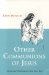 Other Communions of Jesus : Eating and Drinking the Good News Way cover