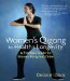 Women's Qigong for Health and Longevity : A Practical Guide for Women Forty and Older cover