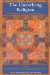 The Underlying Religion : An Introduction to the Perennial Philosphy cover