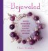 Bejeweled : Beautiful Fashion Jewelry to Make and Wear Using Crystals, Beads, and Charms cover