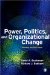 Power, Politics, and Organizational Change cover