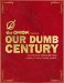 The Onion Presents Our Dumb Century: 100 Years of Headlines from America's Finest News Source
