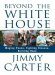 Beyond the White House : Waging Peace, Fighting Disease, Building Hope cover