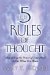 The 5 Rules of Thought : How to Use the Power of Your Mind to Get What You Want cover