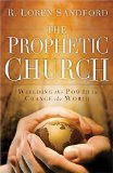 The Prophetic Church : Wielding the Power to Change the World [Click for larger image]