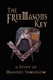 The Freemasons Key : A Study of Masonic Symbolism [Click for larger image]