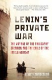Lenin's Private War : The Voyage of the Philosophy Steamer and the Exile of the Intelligentsia [Click for larger image]