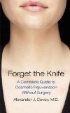 Forget the Knife : A Complete Guide to Cosmetic Rejuvenation Without Surgery [Click for larger image]