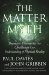 The Matter Myth : Dramatic Discoveries That Challenge Our Understanding of Physical Reality cover
