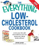 The Everything Low-Cholesterol Cookbook : Keep You Heart Healthy With 300 Delicious Low-Fat, Low-Carb Recipes [Click for larger image]