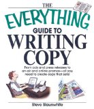 The Everything Guide to Writing Copy : From Ads and Press Release to On-Air and Online Promos--All You Need to Create Copy That Sells [Click for larger image]