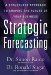 Strategic Business Forecasting: A Structured Approach to Shaping the Future of Your Business