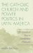 The Catholic Church and Power Politics in Latin America : The Dominican Case in Comparative Perspective cover