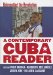 A Contemporary Cuba Reader : Reinventing the Revolution cover
