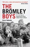 The Bromley Boys : The True Story of Supporting the Worst Football Club in Britain [Click for larger image]