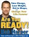 Are You Ready! : Take Charge, Lose Weight, Get in Shape, and Change Your Life Forever cover