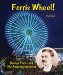 Ferris Wheel! : George Ferris and His Amazing Invention cover