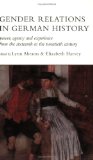 Gender Relations in German History : Power, Agency and Experience from the Sixteenth to the Twentieth Century [Click for larger image]
