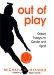 Out of Play : Critical Essays on Gender and Sport cover