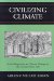  Civilizing Climate: Social Responses To Climate Change in the Ancient Near East