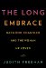 The Long Embrace : Raymond Chandler and the Woman He Loved cover