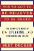 You've Got to Be Believed to Be Heard : Reach the First Brain to Communicate in Business and in Life cover